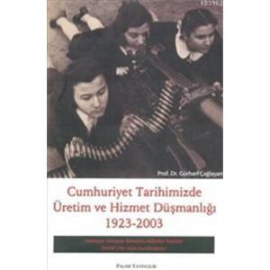 cumhuriyet-tarihimizde-uretim-ve-hizmet-dusmanligi-1923-200308c39b3f135d14ec6840f6ddecaa8534.jpg
