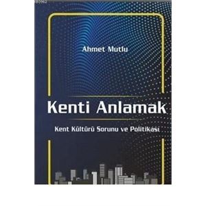 kenti-anlamak-kent-kulturu-sorunu-ve-politikasi980b0da590d0afeb681060582d5a024f.jpg