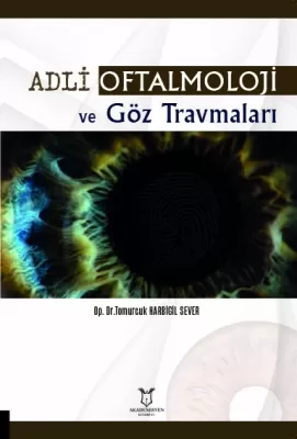 Adli Oftalmoloji ve Göz Travmaları Tomurcuk HARBİGİL SEVER