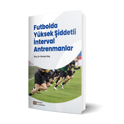 Futbolda Yüksek Şiddetli İnterval Antrenmanlar Osman Ateş