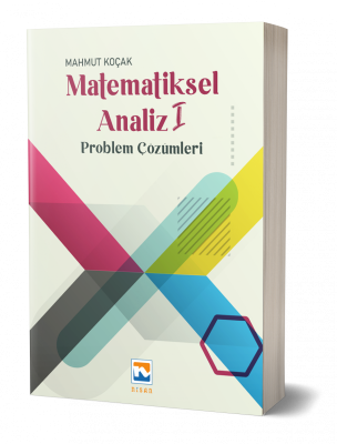 Matematiksel Analiz - I Problem Çözümleri Mahmut Koçak
