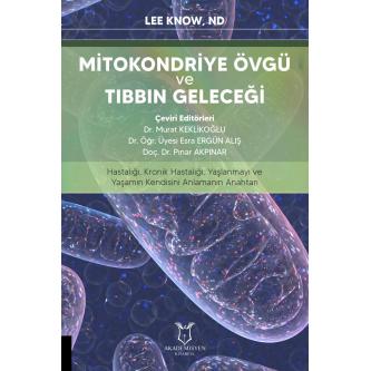 Mitokondriye Övgü ve Tıbbın Geleceği Murat KEKLİKOĞLU
