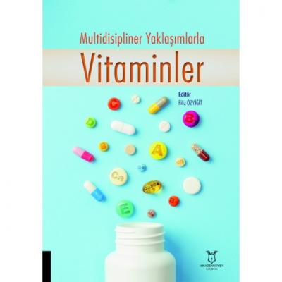Multidisipliner Yaklaşımlarla Vitaminler Filiz ÖZYİĞİT