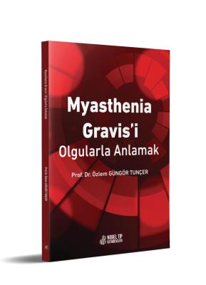 Myasthenia Gravis'i Olgularla Anlamak Özlem Güngör Tunçer