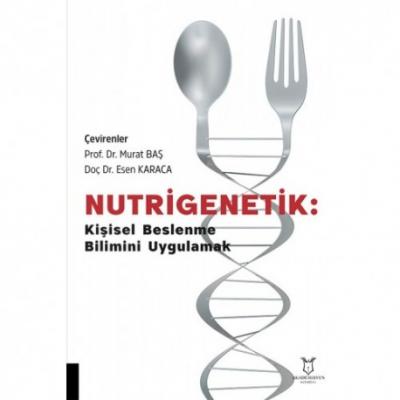 Nutrigenetik Kişisel Beslenme Bilimini Uygulamak Esen KARACA