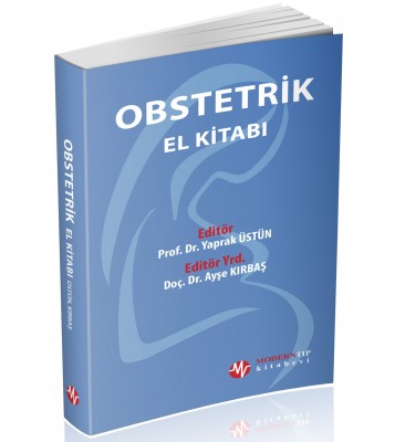 Obstetrik El Kitabı Prof.Dr Yaprak ÜSTÜN Doç.Dr Ayşe KIRBAŞ
