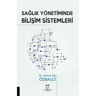 Sağlık Yönetiminde Bilişim Sistemleri Ahmet Alp ÖZBALCI