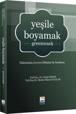 Yeşile Boyamak; Tüketicinin Çevreci İddialar ile İmtihanı Tufan Özsoy
